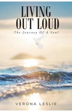 Coperta cărții 'Living Out Loud: The Journey Of A Soul - Verona Leslie'
