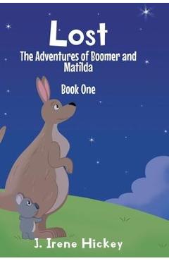 Poza produsului Lost: The Adventures of Boomer and Matilda - J. Irene Hickey