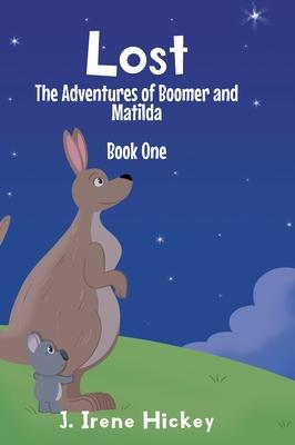 Lost: The Adventures of Boomer and Matilda - J. Irene Hickey