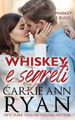 Whiskey e segreti - Carrie Ann Ryan