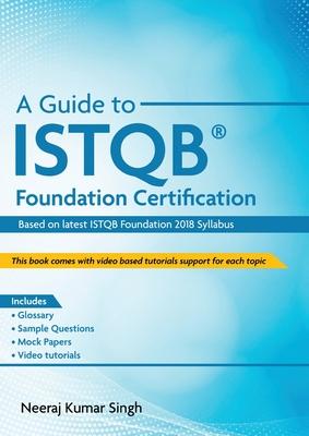 A Guide to ISTQB(R) Foundation Certification - Neeraj Kumar Singh