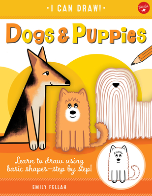 Dogs & Puppies: Learn to Draw Using Basic Shapes--Step by Step!volume 5 - Emily Fellah