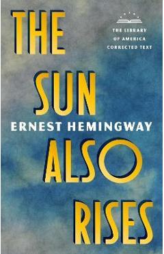 Poza produsului The Sun Also Rises: The Library of America Corrected Text [Deckle Edge Paper] - Ernest Hemingway