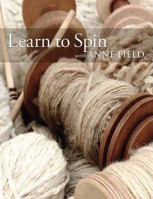 Learn to Spin with Anne Field: Spinning Basics - Anne Field