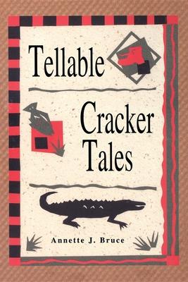 Tellable Cracker Tales - Annette J. Bruce