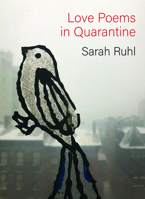 Love Poems in Quarantine - Sarah Ruhl