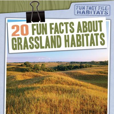 20 Fun Facts about Grassland Habitats - Abby Badach Doyle