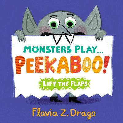 Monsters Play... Peekaboo! - Flavia Z. Drago