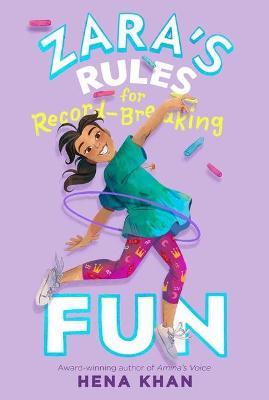 Zara's Rules for Record-Breaking Fun: Volume 1 - Hena Khan