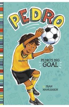 Coperta cărții 'Pedro's Big Goal - Fran Manushkin'