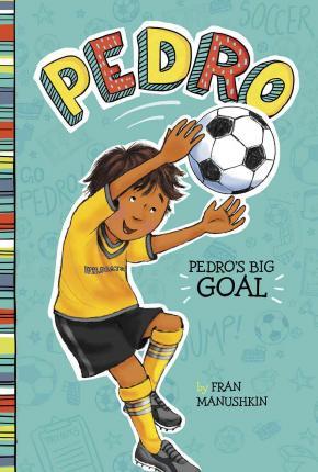 Coperta cărții 'Pedro's Big Goal - Fran Manushkin'