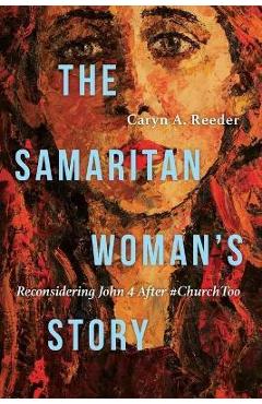 Coperta cărții 'Samaritan Woman's Story: Reconsidering John 4 After #ChurchToo - Caryn A. Reeder'