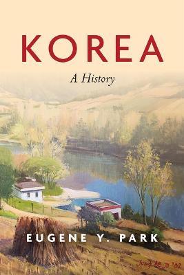Korea: A History - Eugene Y. Park