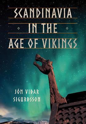 Scandinavia in the Age of Vikings - Jon Vidar Sigurdsson