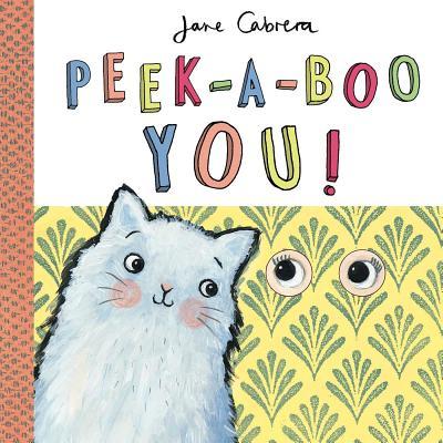 Peek-A-Boo You! - Jane Cabrera