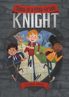Tales of a Fifth-Grade Knight - Douglas Gibson