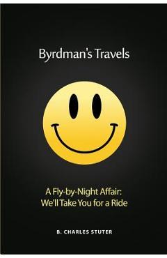 Coperta cărții 'Byrdman's Travels: A Fly-by-Night Affair: We'll Take You for a Ride - B. Charles Stuter'