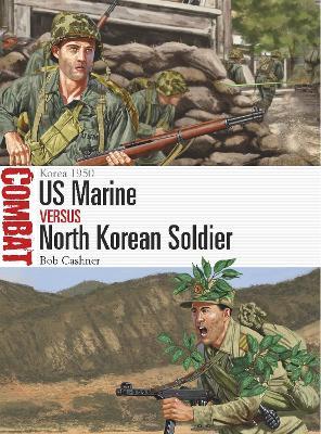 US Marine Vs North Korean Soldier: Korea 1950 - Bob Cashner