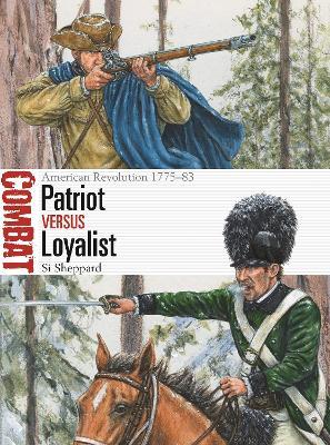 Patriot Vs Loyalist: American Revolution 1775-83 - Si Sheppard