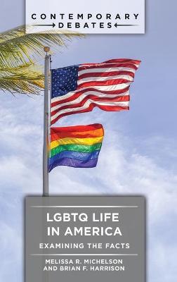 LGBTQ Life in America: Examining the Facts - Melissa R. Michelson