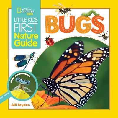 Little Kids First Nature Guide Bugs - Alli Brydon