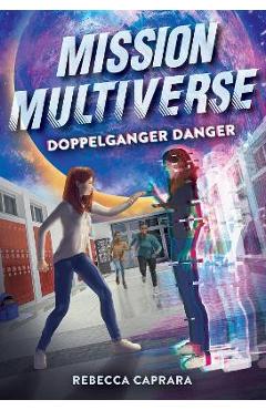 Coperta cărții 'Doppelganger Danger (Mission Multiverse Book 2) - Rebecca Caprara'