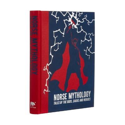 Norse Mythology: Tales of the Gods, Sagas and Heroes - Mary Litchfield