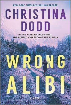 Wrong Alibi: An Alaskan Mystery - Christina Dodd
