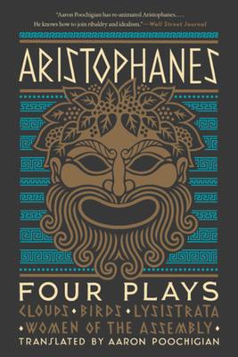 Aristophanes: Four Plays: Clouds, Birds, Lysistrata, Women of the Assembly - Aristophanes