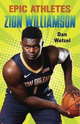 Epic Athletes: Zion Williamson - Dan Wetzel