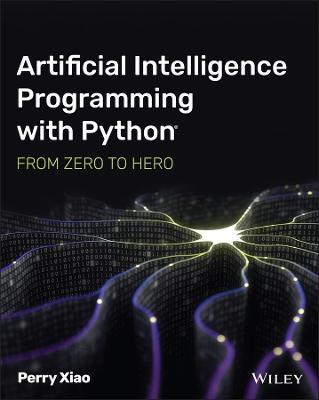 Artificial Intelligence Programming with Python: From Zero to Hero - Perry Xiao