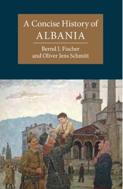 A Concise History of Albania - Bernd J. Fischer