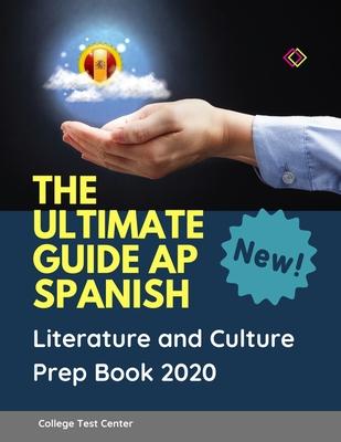 The Ultimate Guide AP Spanish Literature and Culture Prep Book 2020: Complete 1000 Important questions plus answers flashcards. Practice Listen, Speak - College Test Center