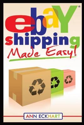 Ebay Shipping Made Easy: Updated for 2021 - Ann Eckhart