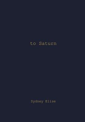 to Saturn - Sydney Elise