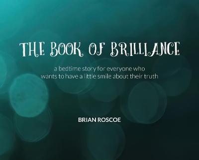 The Book of Brilliance - Brian Roscoe