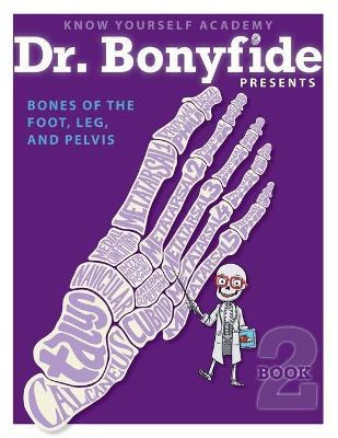 Bones of the Foot, Leg and Pelvis: Book 2 - Know Yourself