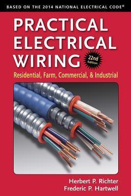 Practical Electrical Wiring: Residential, Farm, Commercial, and Industrial - Herbert P. Richter