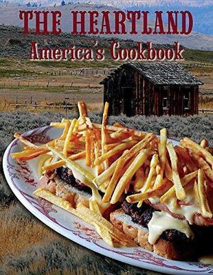 The Heartland: America's Cookbook - Frances A. Gillette