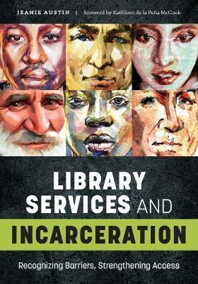Library Services and Incarceration: Recognizing Barriers, Strengthening Access - Jeanie Austin