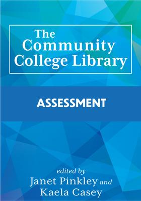 The Community College Library: Assessment - Janet Pinkley