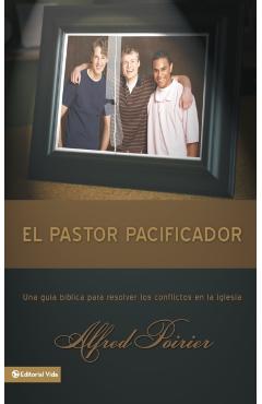El Pastor Pacificador: Una Guía Bíblica Para Resolver Los Conflictos En La Iglesia - Zondervan
