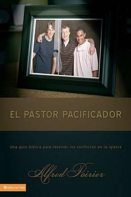 El Pastor Pacificador: Una Guía Bíblica Para Resolver Los Conflictos En La Iglesia - Zondervan