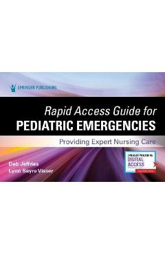 Poza produsului Rapid Access Guide for Pediatric Emergencies: Providing Expert Nursing Care - Deb Jeffries