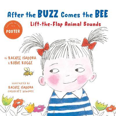 After the Buzz Comes the Bee: Lift-The-Flap Animal Sounds - Robie Rogge