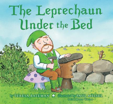 The Leprechaun Under the Bed - Teresa Bateman