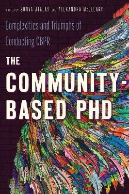 The Community-Based PhD: Complexities and Triumphs of Conducting Cbpr - Sonya Atalay