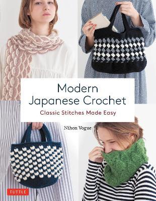Modern Japanese Crochet: Classic Stitches Made Easy - Nihon Vogue