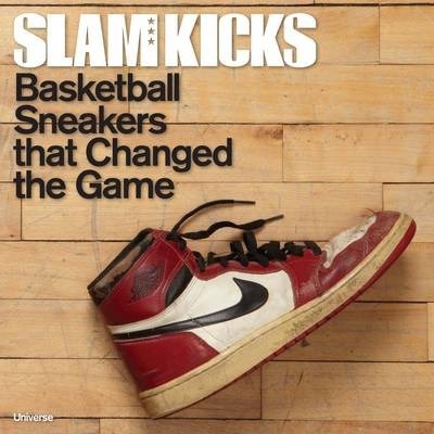 Slam Kicks: Basketball Sneakers That Changed the Game - Ben Osborne