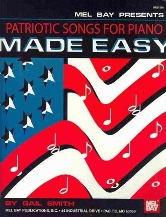 Patriotic Songs for Piano Made Easy - Gail Smith